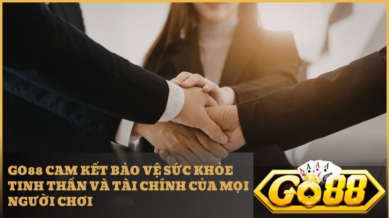 Go88 luôn cam kết bảo vệ an toàn tài chính và sức khỏe cho người chơi
