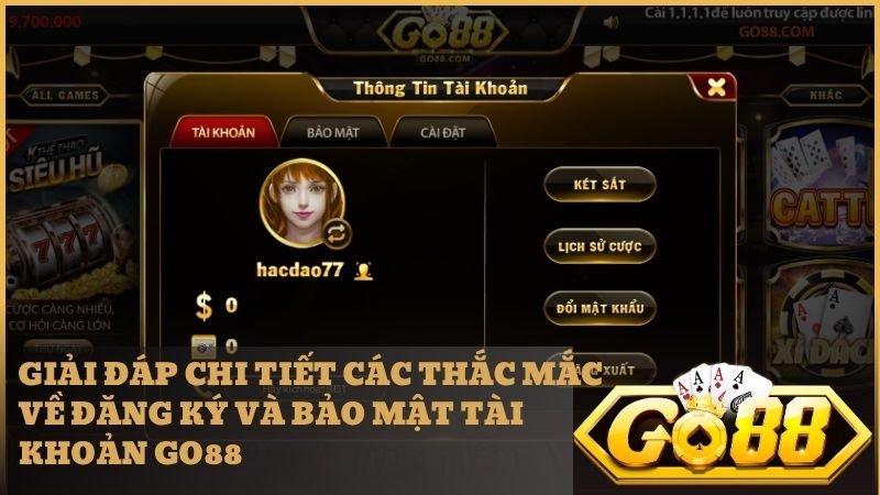 Giải đáp chi tiết các câu hỏi thường gặp về cách đăng ký và bảo mật tài khoản GO88 an toàn nhất