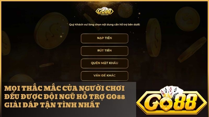 Mọi thắc mắc của bạn đều được giải quyết kịp thời giúp quá trình chơi mượt mà hơn