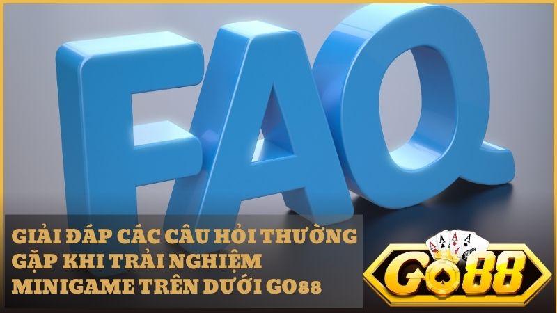 Mọi băn khoăn về trò chơi Trên Dưới Go88 sẽ được chuyên gia giải đáp