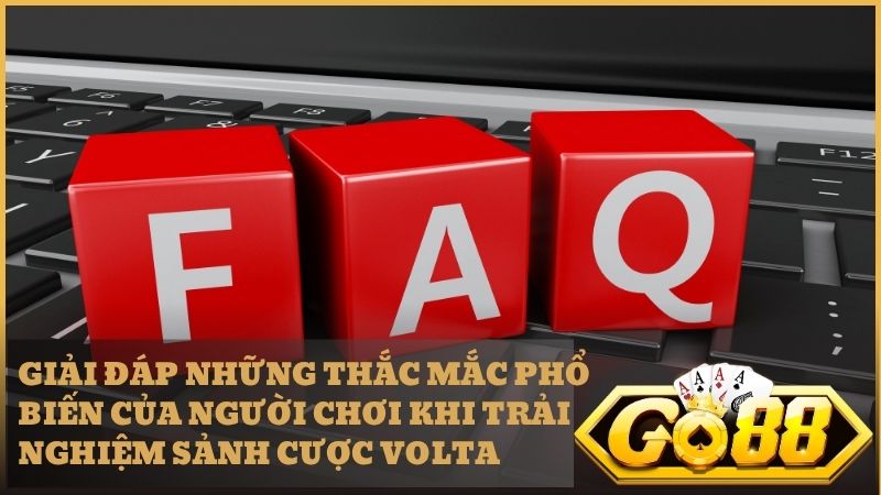 Chuyên gia giải đáp thắc mắc phổ biến về Volta Bàn thắng vàng sau khi tải Go88