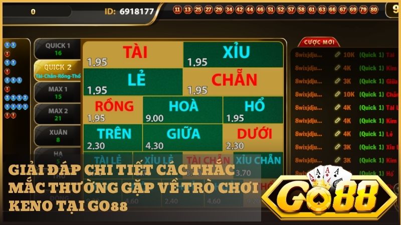 Tổng hợp các câu hỏi thường gặp nhất khi tham gia trải nghiệm Keno Go88