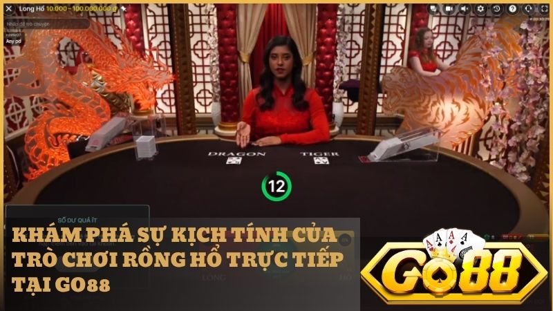 Trải nghiệm nhịp độ cá cược siêu tốc cùng Dealer thật tại DragonTiger Live Go88
