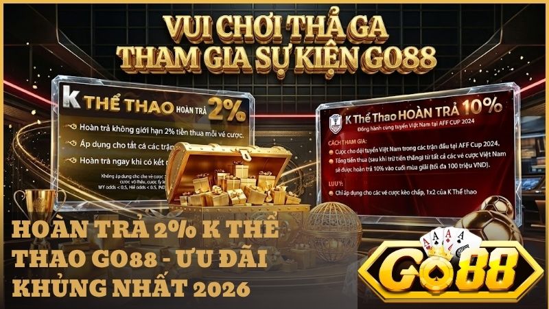 k the thao hoan tra 2 - Khám Phá Ưu Đãi K Thể Thao Hoàn Trả 2% Tại Go88 - Cược Càng Nhiều, Hoàn Càng Đậm!