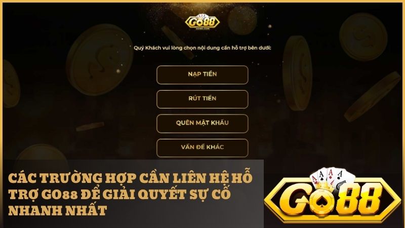 Liên hệ hỗ trợ ngay khi gặp sự cố về giao dịch nạp rút tiền tại Go88