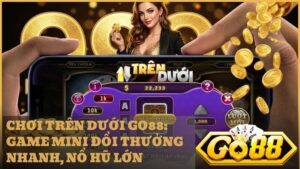 minigame tren duoi tai go88 - Game Mini Trên Dưới GO88 - Đỉnh Cao Phán Đoán & Bí Kíp Săn Hũ Át Chủ Bài 2026