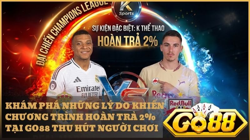 Ưu đãi hoàn trả 2% K Thể thao của Go88 được yêu thích nhất