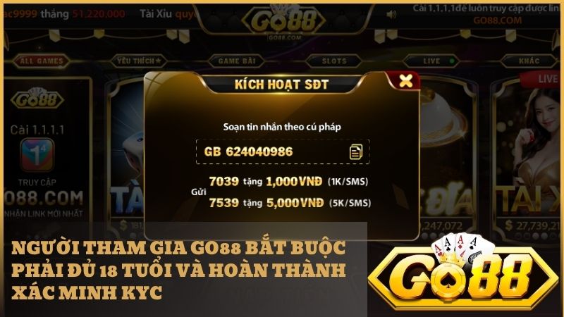 Người chơi cần đủ mười tám tuổi và xác minh danh tính khi tham gia Go88
