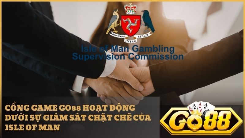 Chứng nhận pháp lý từ Isle of Man và PAGCOR khẳng định uy tín của Go88