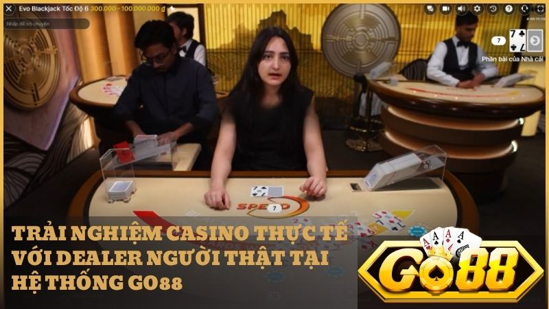 Blackjack Live Go88 mang đến không gian casino chuyên nghiệp với Dealer người thật