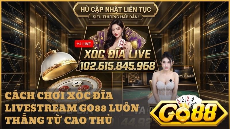 xoc dia livestream go88 - Hướng Dẫn Toàn Tập Xóc Đĩa Livestream Go88: Luật Chơi, Tỷ Lệ Thưởng Và Mẹo Thắng Lớn